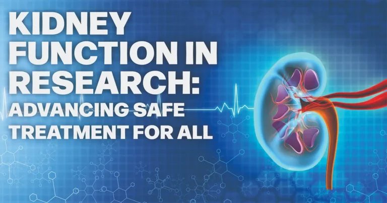 Kidney Function in Research – Advancing Safe Treatment for All